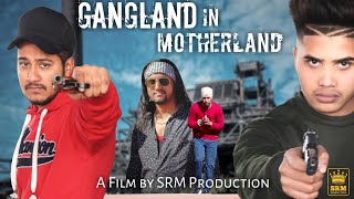 Gangland in Motherland by SRM Production [upl. by Anaitsirk]