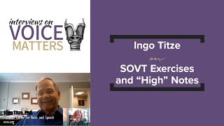 Ingo Titze on Using SOVT Exercises to Reach Higher Notes [upl. by Debera44]