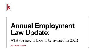 Annual Employment Law Update What you need to know to be prepared for 2025 [upl. by Drareg]