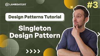 Singleton Design Pattern Explained 🔄  LambdaTest [upl. by Brenan842]