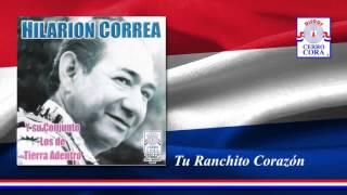 Hilarion Correa y Su Conjunto los de Tierra Adentro  Tu Ranchito Corazón [upl. by Yorke]