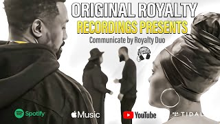 Original Royalty Recordings Presents COMMUNICATE by ROYALTY DUO [upl. by Atteyek]