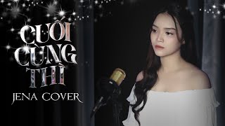 Cuối Cùng Thì  Jack  J97  Jena Cover năm đó chúng ta từng hẹn ước bên nhau anh nhớ mà [upl. by Laersi]