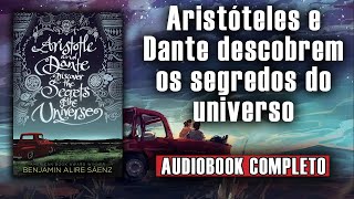 AudioLivro  Aristóteles e Dante Descobrem os Segredos do Universo narraçãohumana completo [upl. by Gnof]