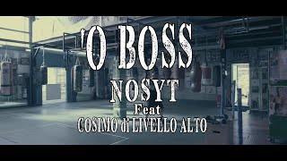 NOSYT Feat COSIMO di LIVELLO ALTO  O BOSS  Ideato e Diretto da Enzo De Vito [upl. by Shererd]