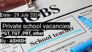 PRIVATE SCHOOL VACANCIES PGT TGT PRT 29072024 [upl. by Corny232]