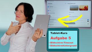 Tablet Kurs  Teil 05 TabletBildschirm umgestalten und die Bildschirm TimoutZeit einstellen [upl. by Hagood459]