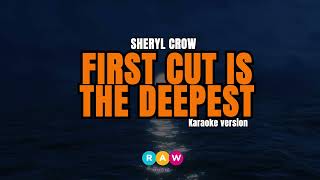 Sheryl Crow  The First Cut Is The Deepest Karaoke Version [upl. by Anyd821]