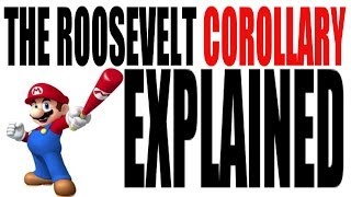 The Roosevelt Corollary Explained in 3 Minutes US History Review [upl. by Eelydnarb491]