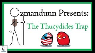 Geopolitics Summarized The Thucydides Trap  Ozmandunn [upl. by Myna542]