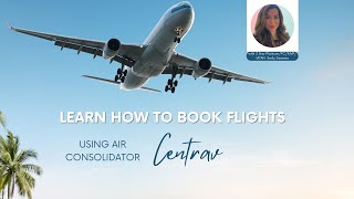 Learn How to Book Flights with Air Consolidator Centrav for Travel Professionals [upl. by Nolla]