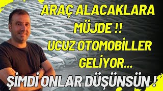 SIFIR VE 2 EL OTODA SONDURUM  ARABA ALACAKLAR DİKKAT UCUZ OTOMOBİLLER GELİYOR  TARİH NETLEŞTİ [upl. by Charmine]