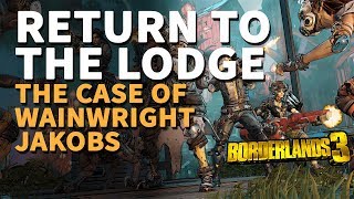 Return to The Lodge The Case of Wainwright Jakobs Borderlands 3 [upl. by Icats]