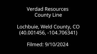 Verdad Resources  County Line Weld County CO September 2024 [upl. by Enilram984]