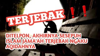 TERJEBAK AKHIRNYA ❗️DI TELPON DAN MENGAKU AQIDAH ASLI ISLAM JAMAAH [upl. by Ynattyrb]