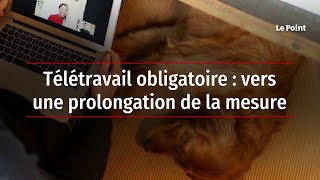 Télétravail obligatoire  vers une prolongation de la mesure [upl. by Bithia]