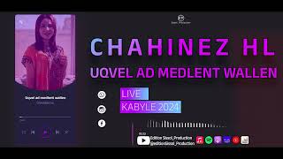 CHAHINEZ HL  Uqvel ad medlent wallen  Live Kabyle 2024 [upl. by Joletta]