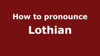 How to Pronounce Lothian  PronounceNamescom [upl. by Saeger]