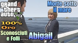 Grand Theft Auto V ITA Abigail Morte sotto il mare 100 Oro [upl. by Euqinorev]