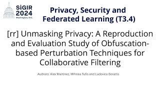 SIGIR 2024 T34 rr Unmasking Privacy A Reproduction Evaluation Study of Perturbation Techniques [upl. by Htaeh82]