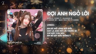 Đợi Anh Ngỏ Lời  Tanie ft KhangGB  Quả Táo Tây ft Danxi Remix  Audio Lyrics [upl. by Phira]