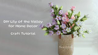 Lily of the Valley Craft Tutorial Handmade Decorative Flowers for Home Decor [upl. by Woodcock715]