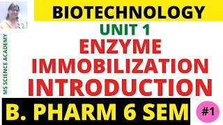 IntroductionEnzyme immobilizationEnzyme BiotechnologyB Pharm 6 SemBiotechnologyUnit 1 Lect 01 [upl. by Wearing]