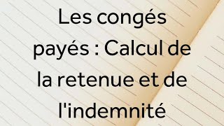 Cours Gestion de la paie 3  Les congés payés  Calcul de la retenue et de lindemnité [upl. by Cassilda742]