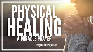 Prayer For Physical Healing  Christian Prayers For Healing [upl. by Bari]