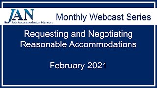 JAN Monthly Webcast Series  February 2021  Requesting and Negotiating Reasonable Accommodations [upl. by Khoury352]