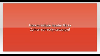 How to include header file in Cython correctly setuppy [upl. by Fanestil]