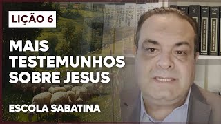 LIÇÃO 6 ESCOLA SABATINA 2024  Mais testemunhos sobre Jesus  Temas do Evangelho de João [upl. by Arreis50]