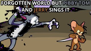 FNF Forgotten Cartoon Forgotten World But Pibby Tom And Jerry Sings It 🖤🖤🎶🎶 [upl. by Aisor]