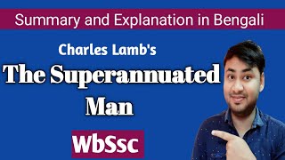 The Superannuated Man by Charles Lamb in Bengali Full explanation Summary WBSSC  WBSLST [upl. by Jacoby]