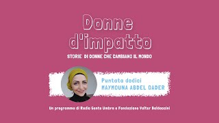 Donne dimpattoPuntata 12 Maymouna Abdel Qader [upl. by Alexandros757]