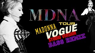 Madonna Vogue MDNA TOUR STUDIO VERSION BASS REMIX [upl. by Adnolehs]