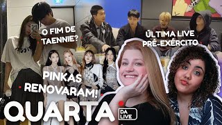 QUARTA COM AS NATISAS Fim de Taennie Blackpink renovou BTS faz última live pré exercito [upl. by Fonseca]