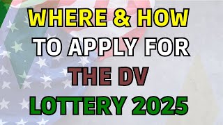 Where To And How To Apply For DV Lottery 2025  Green Card Lottery Application [upl. by Stallworth]