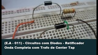 EA  011  Circuitos com Diodos  Retificador Onda Completa com Trafo de Center Tap [upl. by Selda]