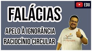 FALÁCIAS  APELO À IGNORÂNCIA RACIOCÍNIO CIRCULAR [upl. by Letram992]