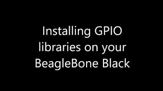 Installing GPIO libraries on your BeagleBone Black [upl. by Ciryl]