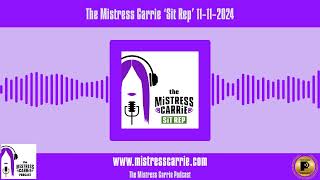 The Mistress Carrie ‘Sit Rep’ 11112024  The Mistress Carrie Podcast [upl. by Lamag]