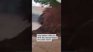 Chuva ameniza tempo seco no MT mas causa destruição em algumas cidades [upl. by Trisha733]