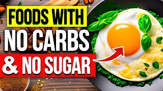 11 HEALTHIEST Foods With No Carbs amp No Sugar UNBELIEVABLE [upl. by Kara]