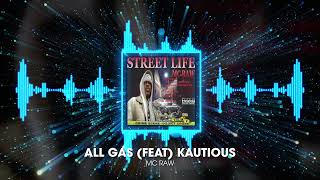 MC RAW ALL GAS FEAT KAUTIOUS STREET LIFE [upl. by Belita]