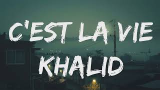 Khalid Cest la vie LyricsLetra [upl. by Dew]