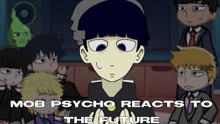 Mob psycho reacts to the future WIP  Nexsho — read description [upl. by Digirb129]