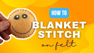 How to Blanket Stitch  Hand Embroidery on Felt [upl. by Dav147]