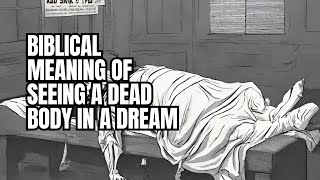 7 Biblical Meaning of Seeing a Dead Body in a Dream [upl. by Chara]