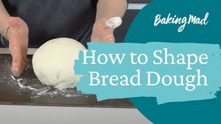 How to Shape Bread Dough  Baking Mad [upl. by Kathlin691]